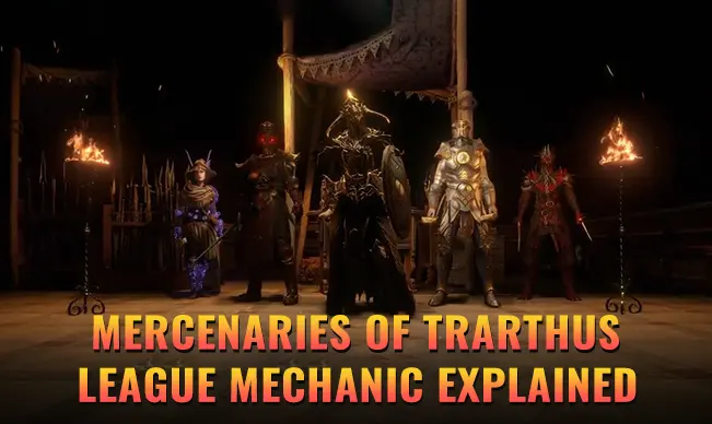 Path of Exile 3.26: Mercenaries of Trarthus League Mechanic Explained